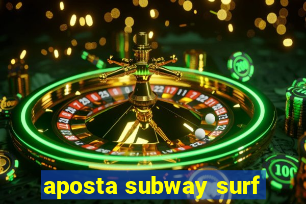 aposta subway surf